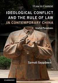 Ideological Conflict and the Rule of Law Contemporary China: Useful Paradoxes