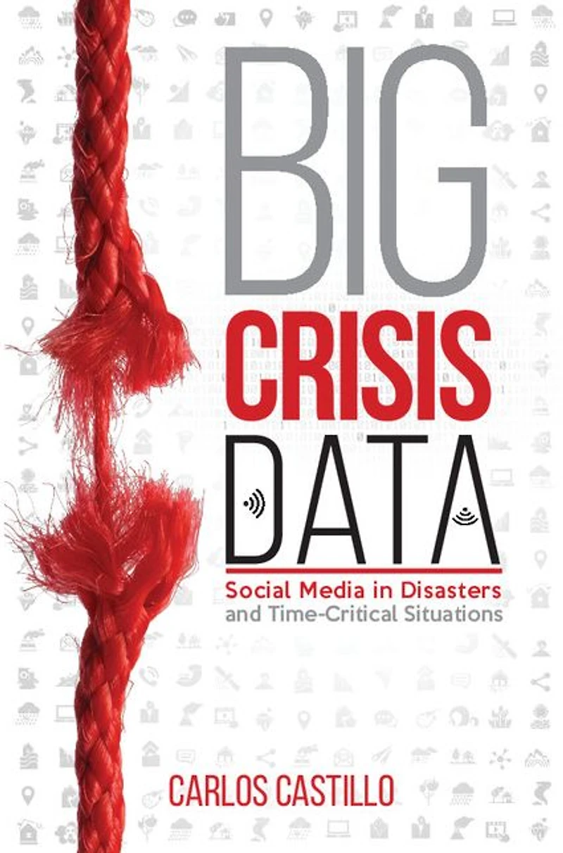 Big Crisis Data: Social Media Disasters and Time-Critical Situations