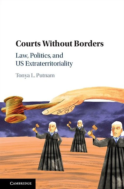 Courts without Borders: Law, Politics, and US Extraterritoriality