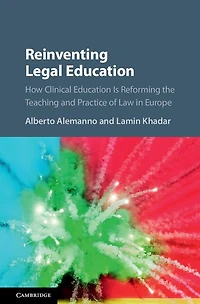 Reinventing Legal Education: How Clinical Education Is Reforming the Teaching and Practice of Law Europe