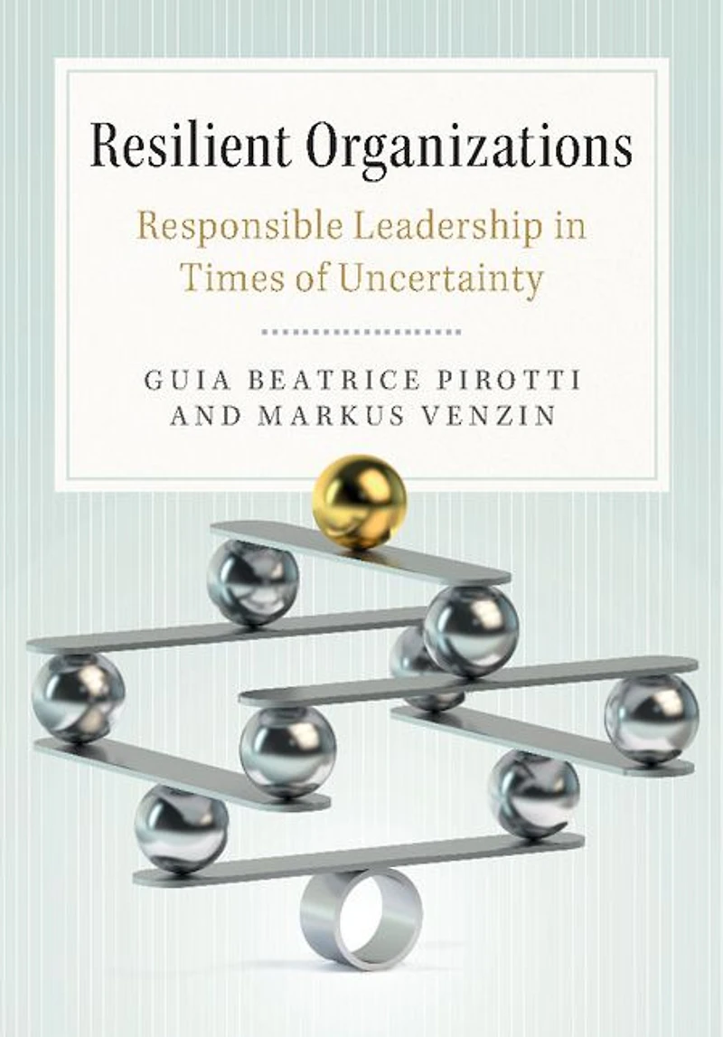 Resilient Organizations: Responsible Leadership Times of Uncertainty