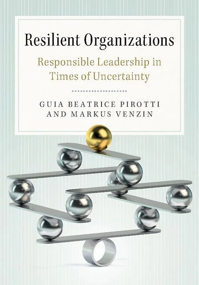 Resilient Organizations: Responsible Leadership Times of Uncertainty
