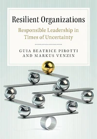 Resilient Organizations: Responsible Leadership Times of Uncertainty