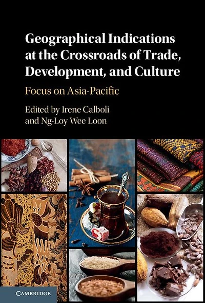 Geographical Indications at the Crossroads of Trade, Development, and Culture: Focus on Asia-Pacific