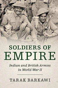Soldiers of Empire: Indian and British Armies World War II