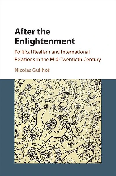 After the Enlightenment: Political Realism and International Relations Mid-Twentieth Century