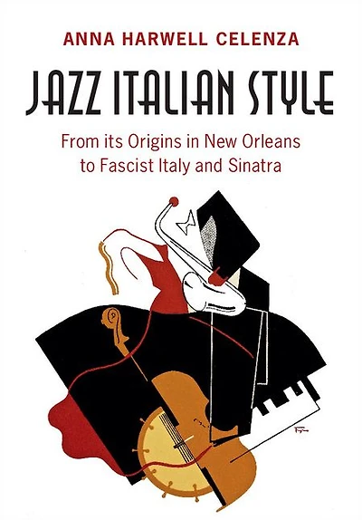 Jazz Italian Style: From its Origins New Orleans to Fascist Italy and Sinatra