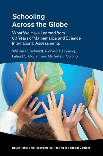 Schooling Across the Globe: What We Have Learned from 60 Years of Mathematics and Science International Assessments