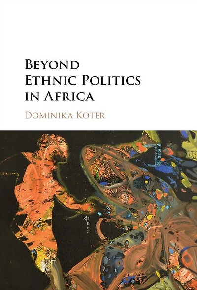Beyond Ethnic Politics Africa