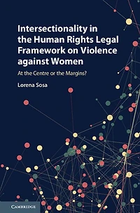 Intersectionality the Human Rights Legal Framework on Violence against Women: At Centre or Margins?
