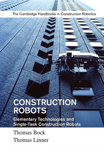 Construction Robots: Volume 3: Elementary Technologies and Single-Task Robots