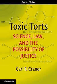 Toxic Torts: Science, Law, and the Possibility of Justice