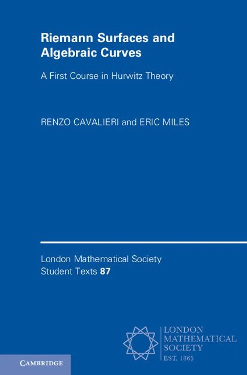Riemann Surfaces and Algebraic Curves: A First Course Hurwitz Theory