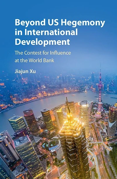 Beyond US Hegemony International Development: the Contest for Influence at World Bank