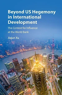 Beyond US Hegemony International Development: the Contest for Influence at World Bank