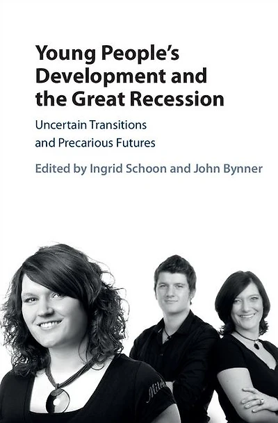 Young People's Development and the Great Recession: Uncertain Transitions Precarious Futures
