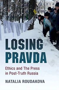 Losing Pravda: Ethics and The Press Post-Truth Russia