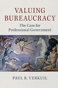 Valuing Bureaucracy: The Case for Professional Government