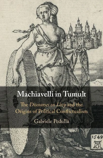 Machiavelli Tumult: the Discourses on Livy and Origins of Political Conflictualism