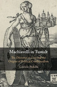 Machiavelli Tumult: the Discourses on Livy and Origins of Political Conflictualism