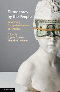 Democracy by the People: Reforming Campaign Finance America