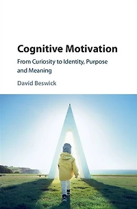 Cognitive Motivation: From Curiosity to Identity, Purpose and Meaning