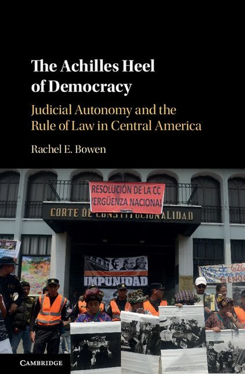 the Achilles Heel of Democracy: Judicial Autonomy and Rule Law Central America