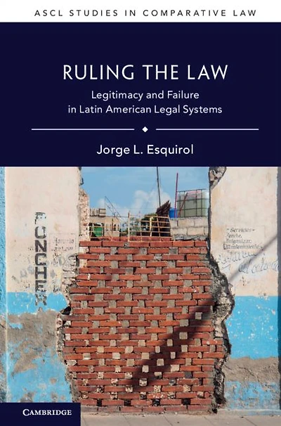 Ruling the Law: Legitimacy and Failure Latin American Legal Systems
