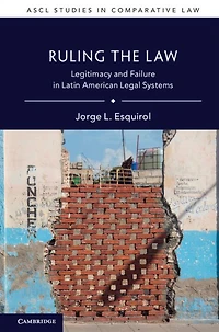 Ruling the Law: Legitimacy and Failure Latin American Legal Systems