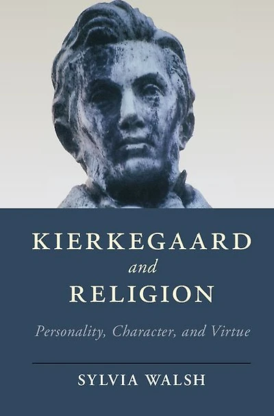 Kierkegaard and Religion: Personality, Character, Virtue