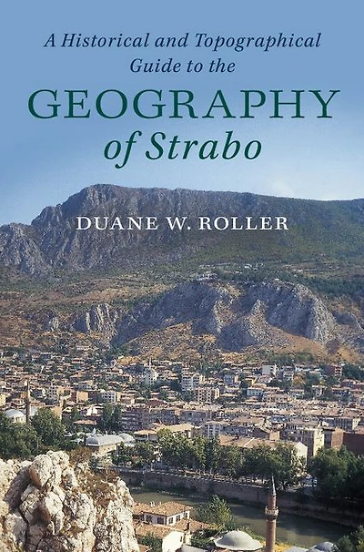 A Historical and Topographical Guide to the Geography of Strabo