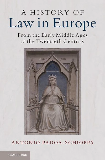 A History of Law Europe: From the Early Middle Ages to Twentieth Century