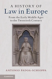 A History of Law Europe: From the Early Middle Ages to Twentieth Century