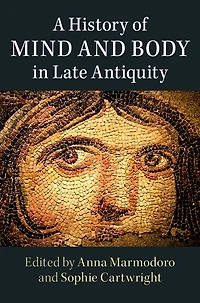 A History of Mind and Body Late Antiquity