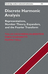 Discrete Harmonic Analysis: Representations, Number Theory, Expanders, and the Fourier Transform