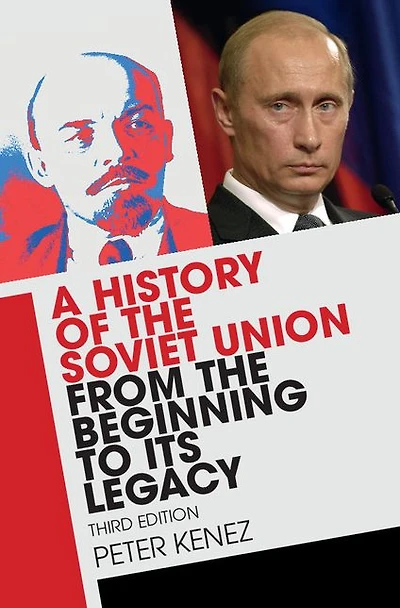 A History of the Soviet Union from Beginning to Its Legacy