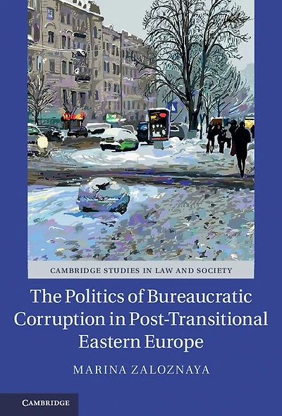 The Politics of Bureaucratic Corruption Post-Transitional Eastern Europe