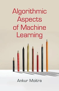 Algorithmic Aspects of Machine Learning