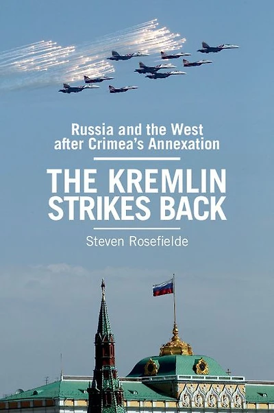 the Kremlin Strikes Back: Russia and West After Crimea's Annexation