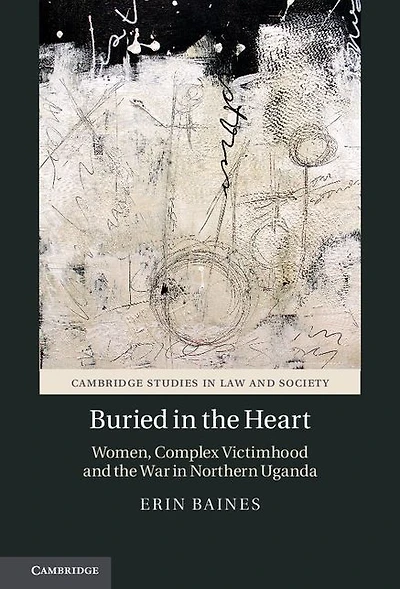 Buried the Heart: Women, Complex Victimhood and War Northern Uganda