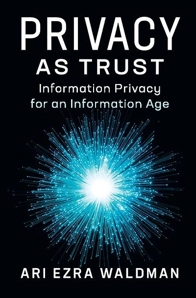 Privacy as Trust: Information for an Age