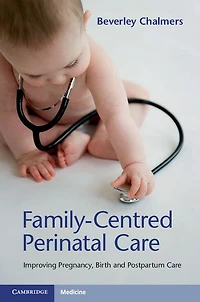 Family-Centred Perinatal Care: Improving Pregnancy, Birth and Postpartum Care