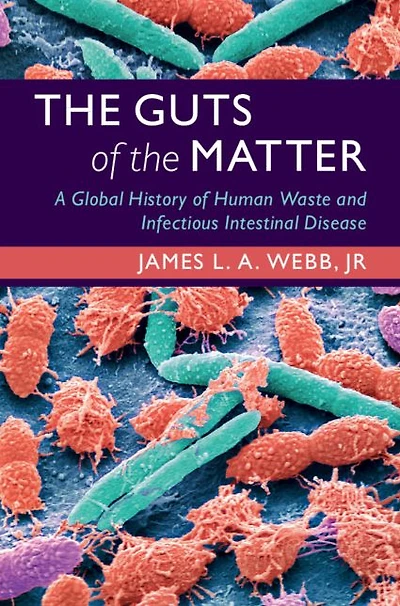 the Guts of Matter: A Global History Human Waste and Infectious Intestinal Disease