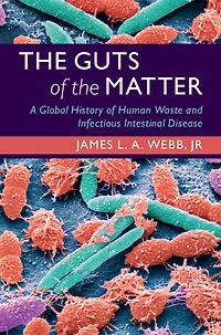 the Guts of Matter: A Global History Human Waste and Infectious Intestinal Disease