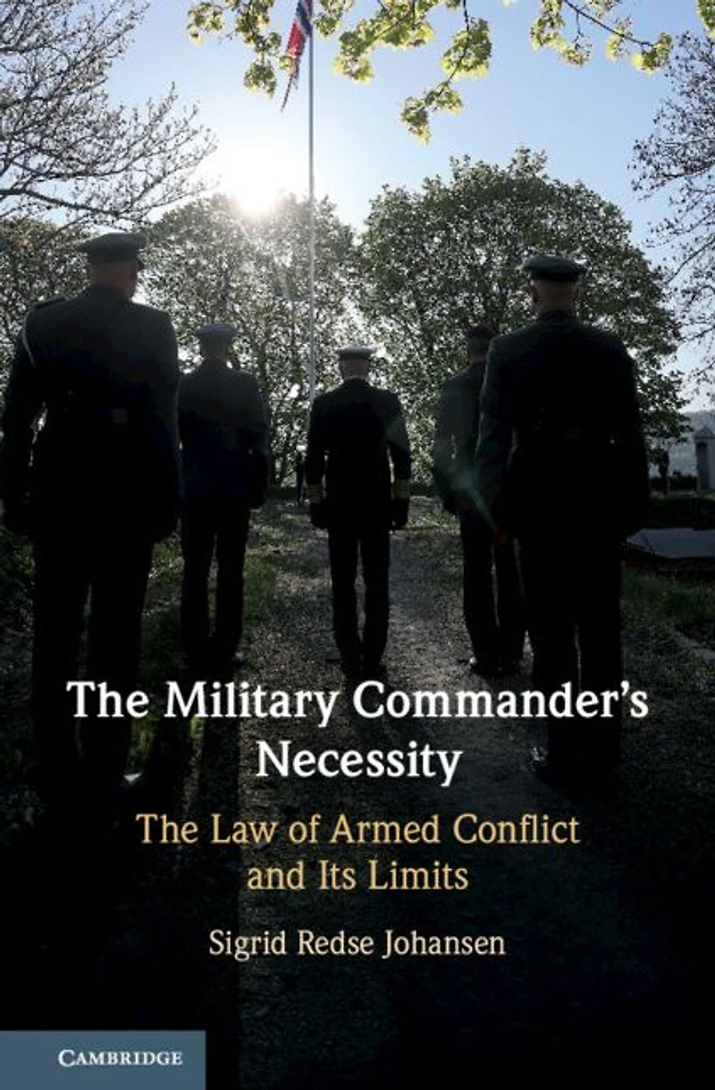 The Military Commander's Necessity: Law of Armed Conflict and its Limits