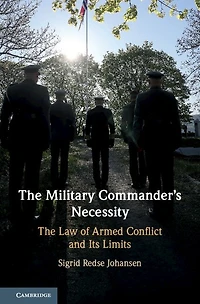 The Military Commander's Necessity: Law of Armed Conflict and its Limits