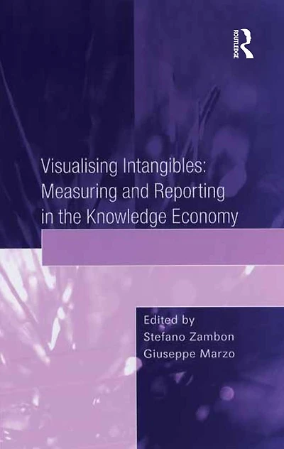 Visualising Intangibles: Measuring and Reporting the Knowledge Economy