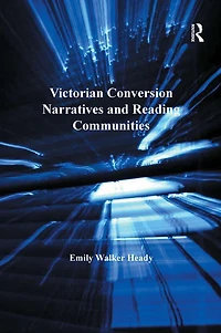 Victorian Conversion Narratives and Reading Communities