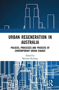 Urban Regeneration Australia: Policies, Processes and Projects of Contemporary Change