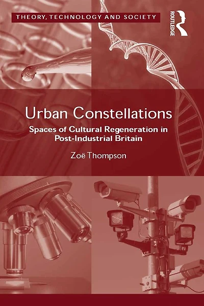 Urban Constellations: Spaces of Cultural Regeneration Post-Industrial Britain